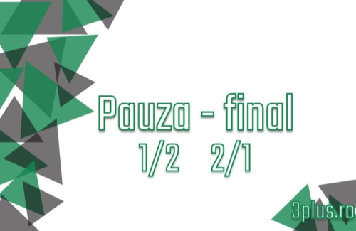 Pauza – final 1/2 sau 2/1 (8 februarie): Un meci din Ungaria! Îl jucăm și 7+! 